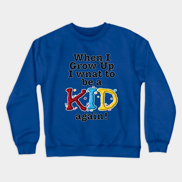 When I Grow Up-kid Crewneck Sweatshirt by NN Tease